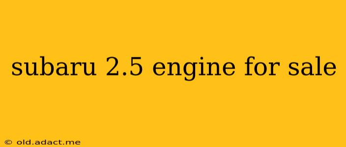 subaru 2.5 engine for sale