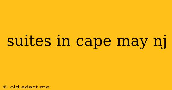 suites in cape may nj