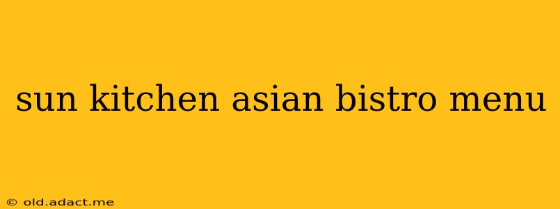 sun kitchen asian bistro menu