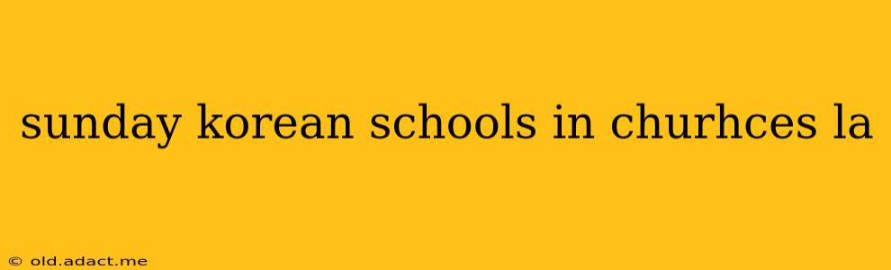 sunday korean schools in churhces la