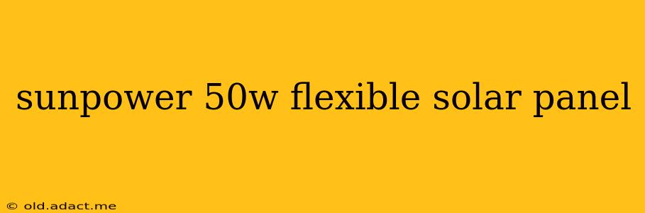 sunpower 50w flexible solar panel
