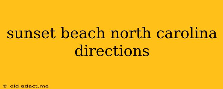 sunset beach north carolina directions