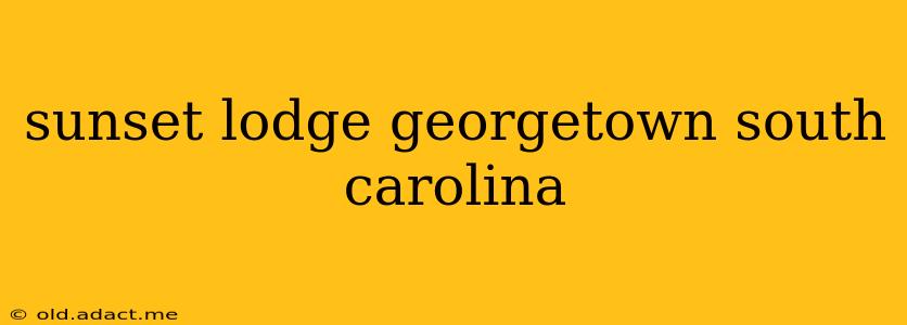 sunset lodge georgetown south carolina
