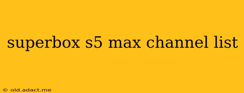superbox s5 max channel list
