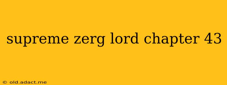 supreme zerg lord chapter 43