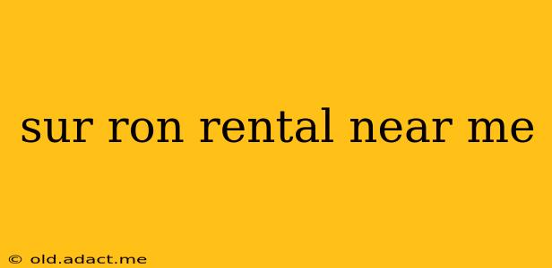 sur ron rental near me