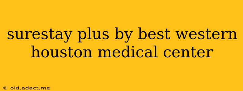 surestay plus by best western houston medical center