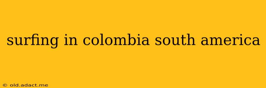 surfing in colombia south america