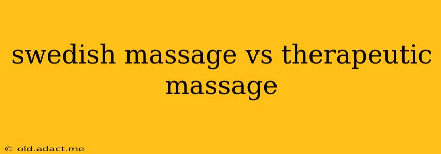 swedish massage vs therapeutic massage