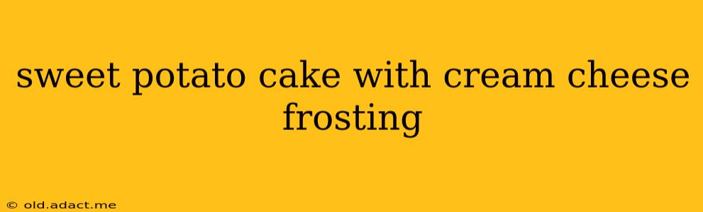 sweet potato cake with cream cheese frosting
