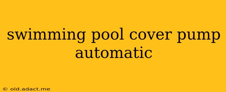 swimming pool cover pump automatic