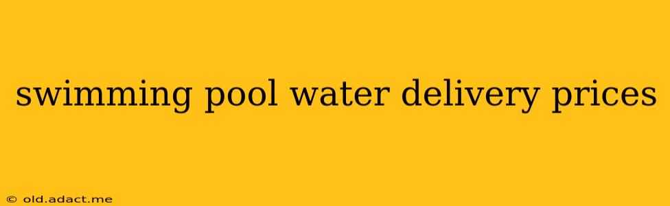 swimming pool water delivery prices