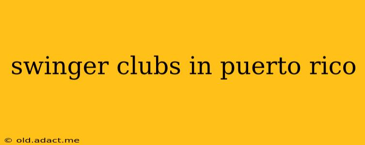 swinger clubs in puerto rico