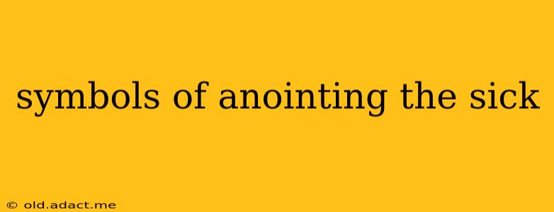 symbols of anointing the sick