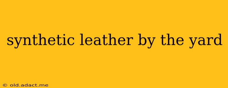 synthetic leather by the yard