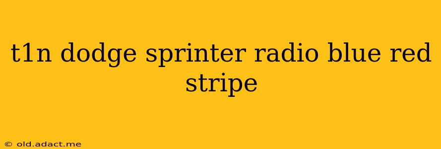 t1n dodge sprinter radio blue red stripe