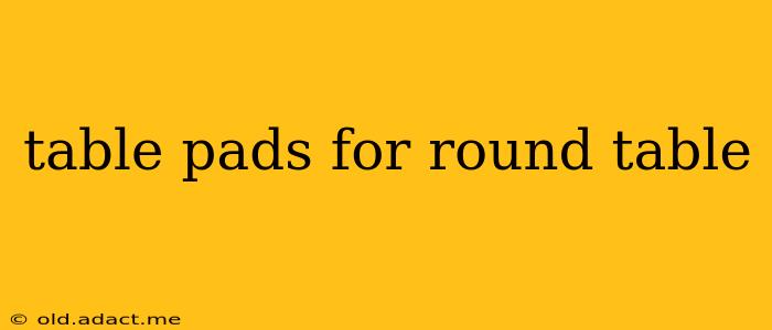 table pads for round table