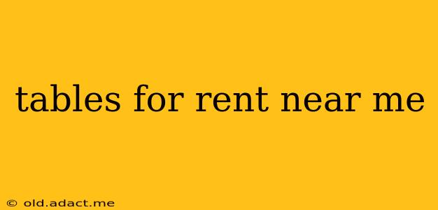 tables for rent near me