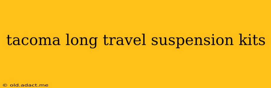 tacoma long travel suspension kits