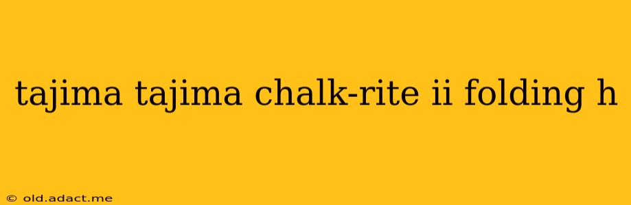 tajima tajima chalk-rite ii folding h