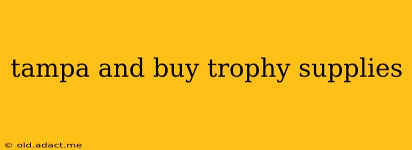 tampa and buy trophy supplies