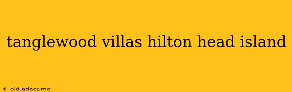 tanglewood villas hilton head island