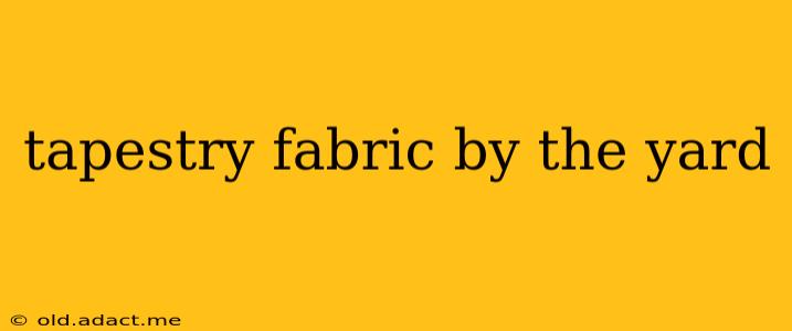 tapestry fabric by the yard