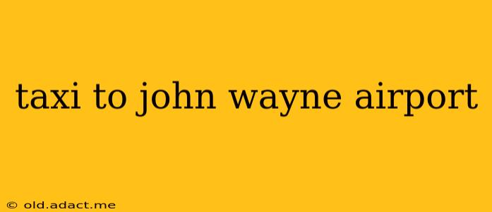 taxi to john wayne airport