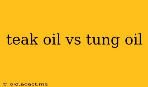 teak oil vs tung oil