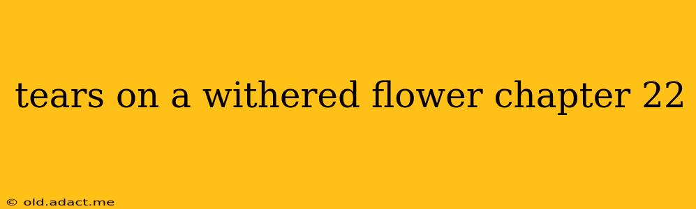 tears on a withered flower chapter 22