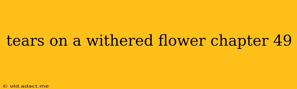 tears on a withered flower chapter 49