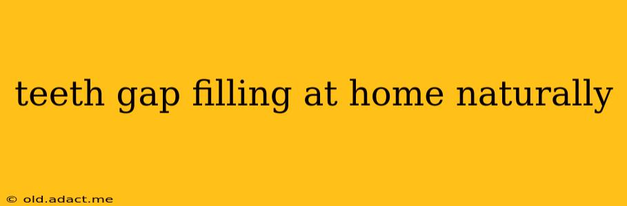 teeth gap filling at home naturally