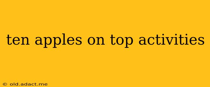 ten apples on top activities