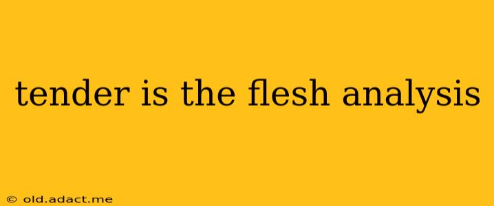 tender is the flesh analysis
