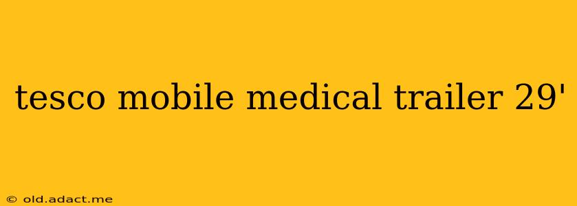 tesco mobile medical trailer 29'