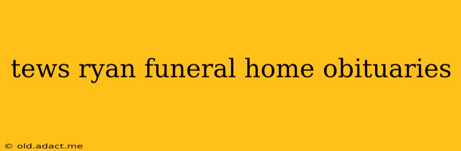 tews ryan funeral home obituaries