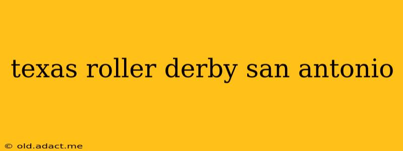 texas roller derby san antonio