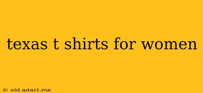 texas t shirts for women