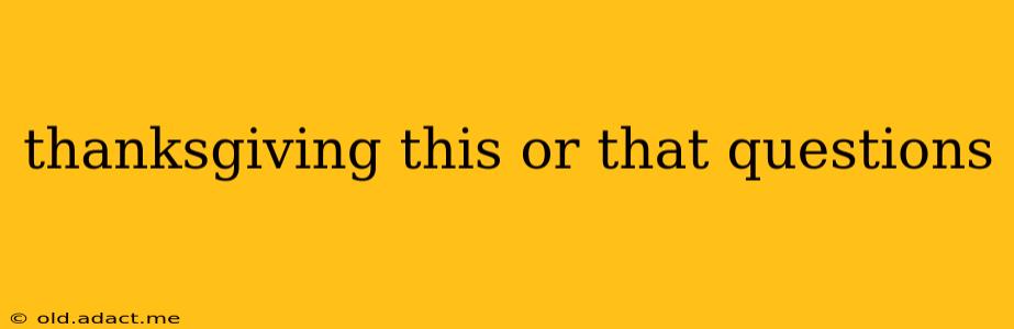 thanksgiving this or that questions