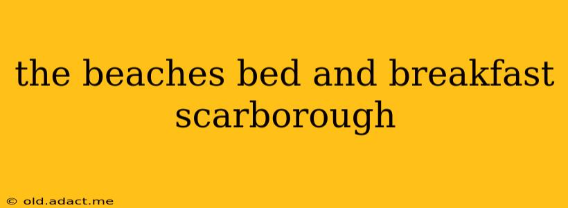 the beaches bed and breakfast scarborough