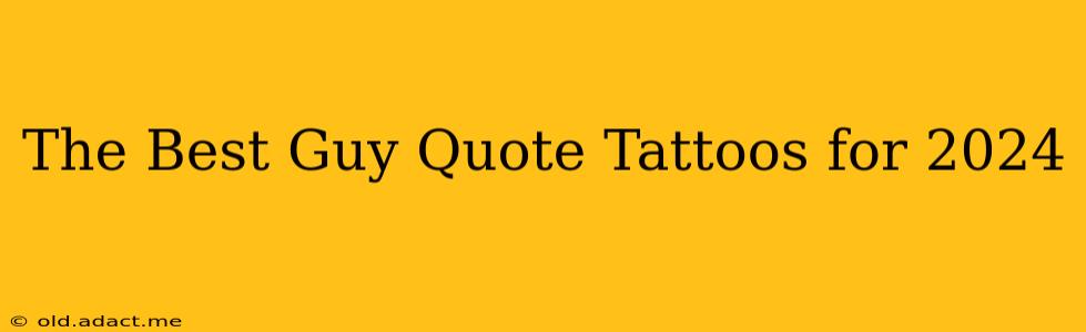The Best Guy Quote Tattoos for 2024