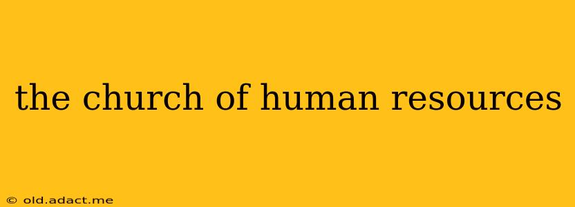 the church of human resources