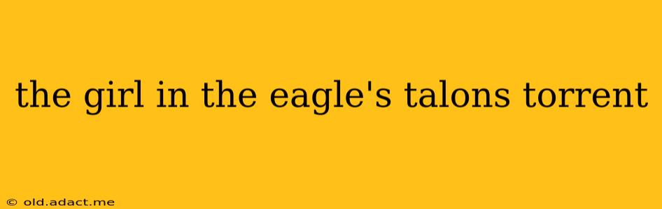 the girl in the eagle's talons torrent