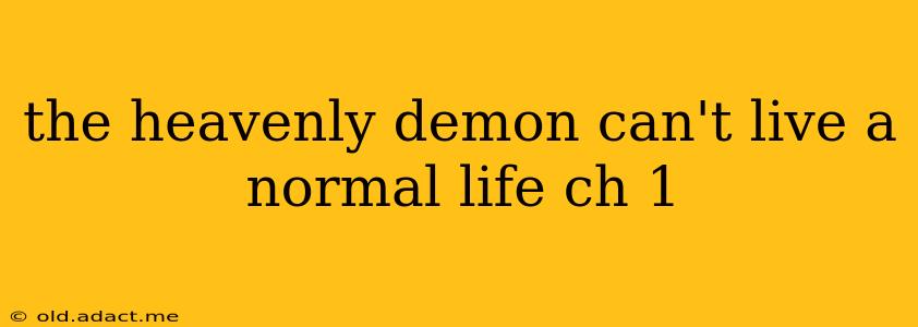 the heavenly demon can't live a normal life ch 1