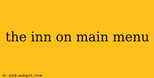 the inn on main menu