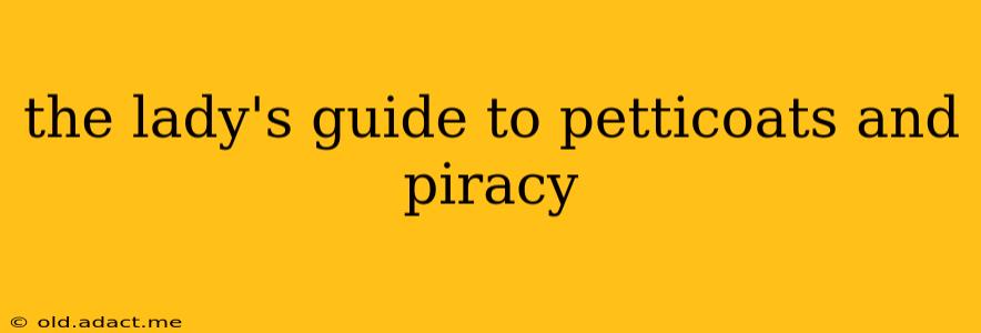 the lady's guide to petticoats and piracy