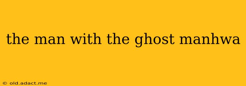the man with the ghost manhwa