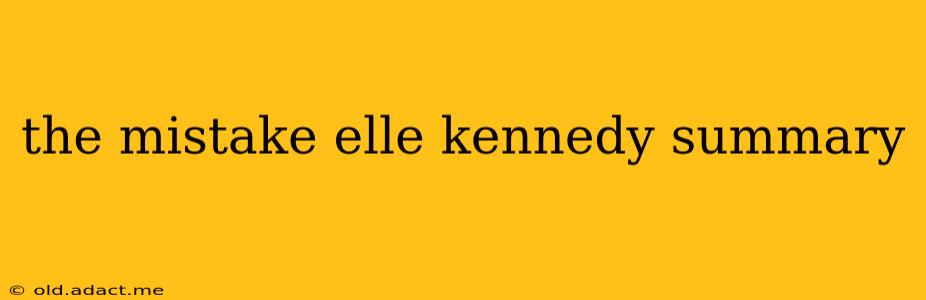 the mistake elle kennedy summary