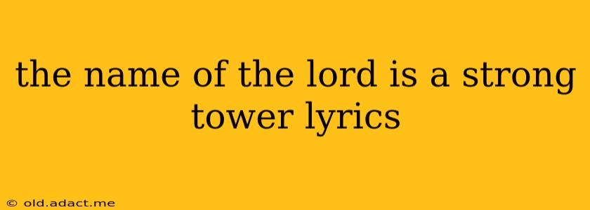 the name of the lord is a strong tower lyrics