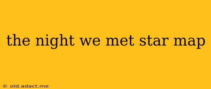 the night we met star map